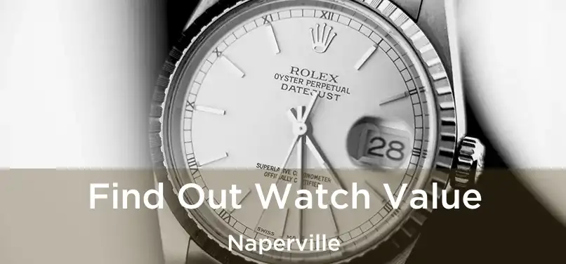 Find Out Watch Value Naperville