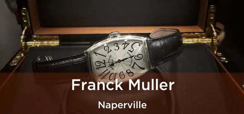 Franck Muller Naperville