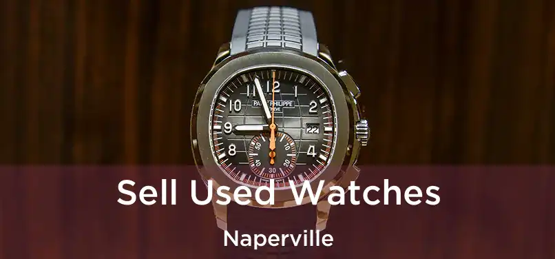 Sell Used Watches Naperville