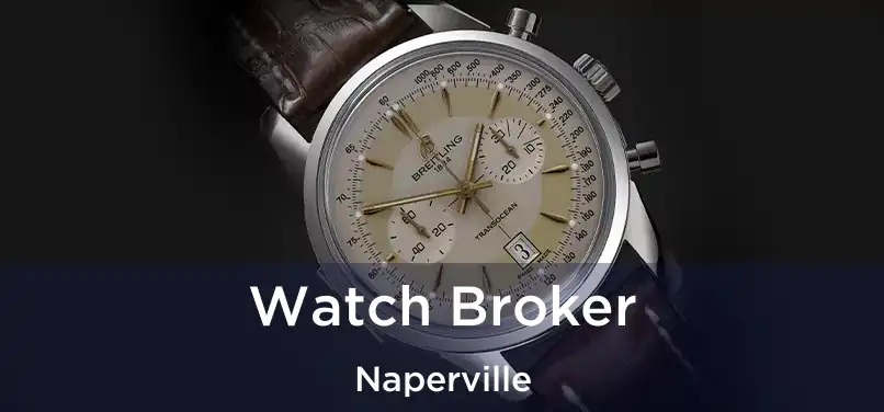 Watch Broker Naperville