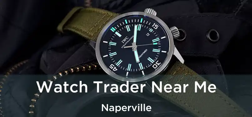 Watch Trader Near Me Naperville